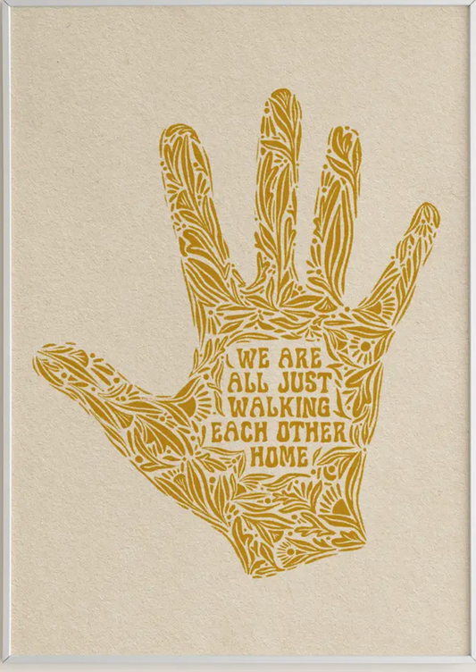 We Are All Just Walking Each Other Home - Art Print